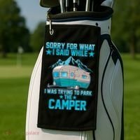 Sorry For What I Said While I Was Trying To Park The Camper Golf Towel thumb 2