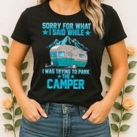 Sorry For What I Said While I Was Trying To Park The Camper Women's T-Shirt thumb 2