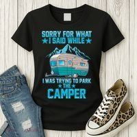 Sorry For What I Said While I Was Trying To Park The Camper Women's T-Shirt thumb 3