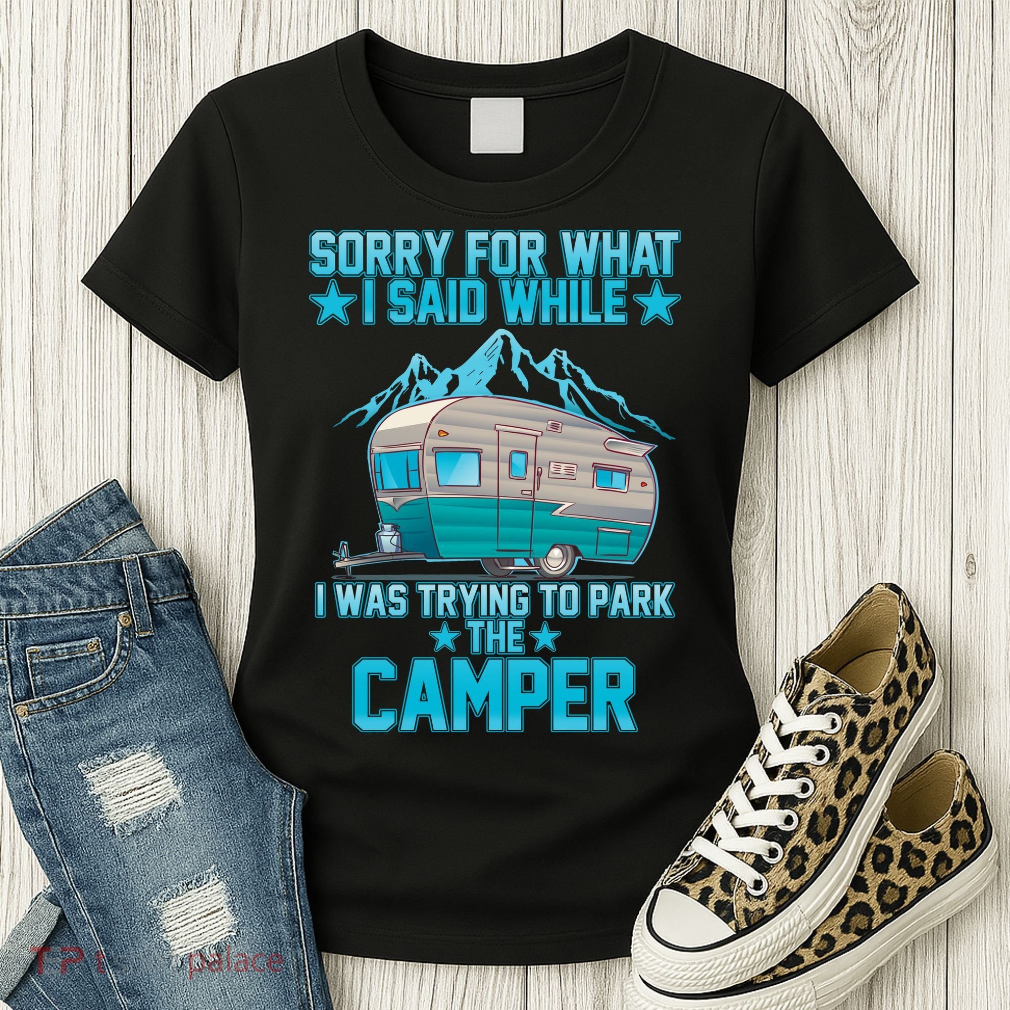 Sorry For What I Said While I Was Trying To Park The Camper Women's T-Shirt