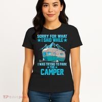 Sorry For What I Said While I Was Trying To Park The Camper Women's T-Shirt thumb 4