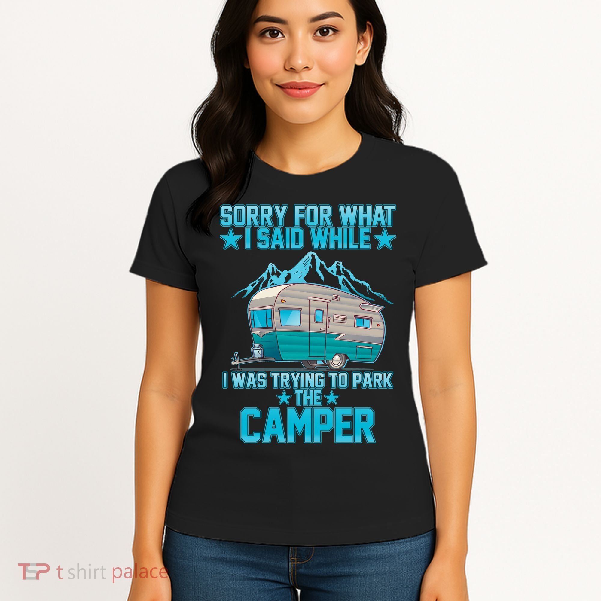 Sorry For What I Said While I Was Trying To Park The Camper Women's T-Shirt
