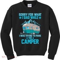Sorry For What I Said While I Was Trying To Park The Camper Kids Sweatshirt thumb 0