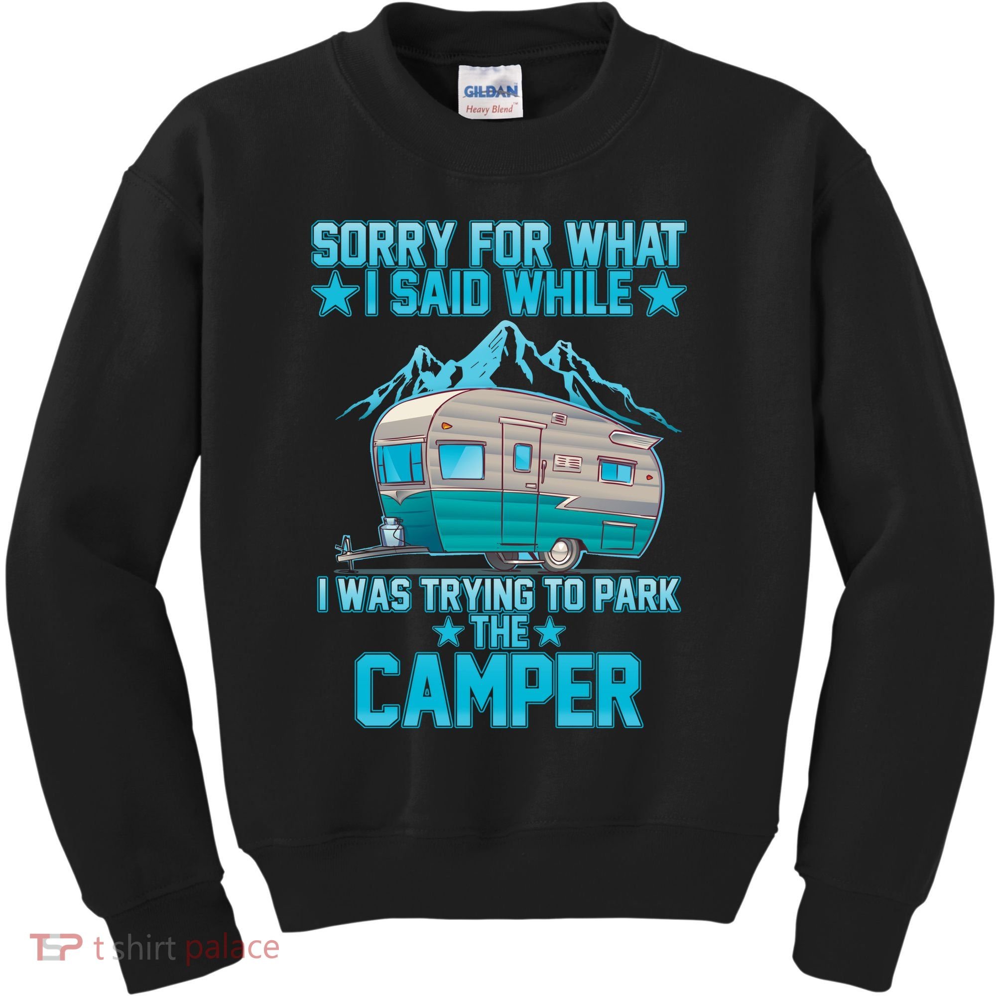 Sorry For What I Said While I Was Trying To Park The Camper Kids Sweatshirt
