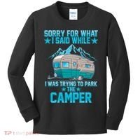 Sorry For What I Said While I Was Trying To Park The Camper Kids Long Sleeve Shirt thumb 0