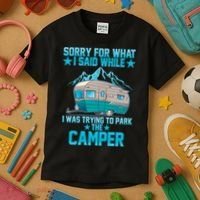Sorry For What I Said While I Was Trying To Park The Camper Kids T-Shirt thumb 3