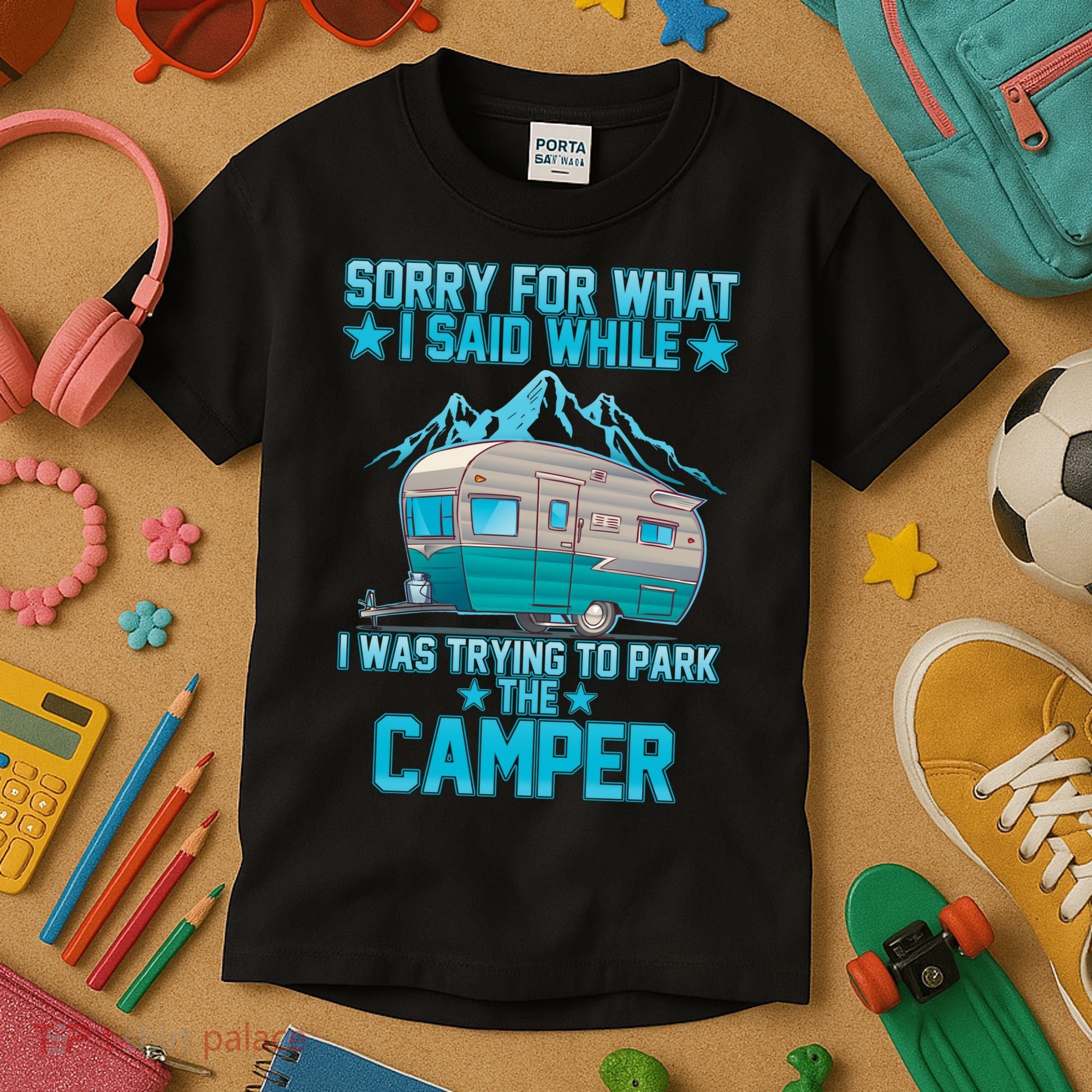 Sorry For What I Said While I Was Trying To Park The Camper Kids T-Shirt