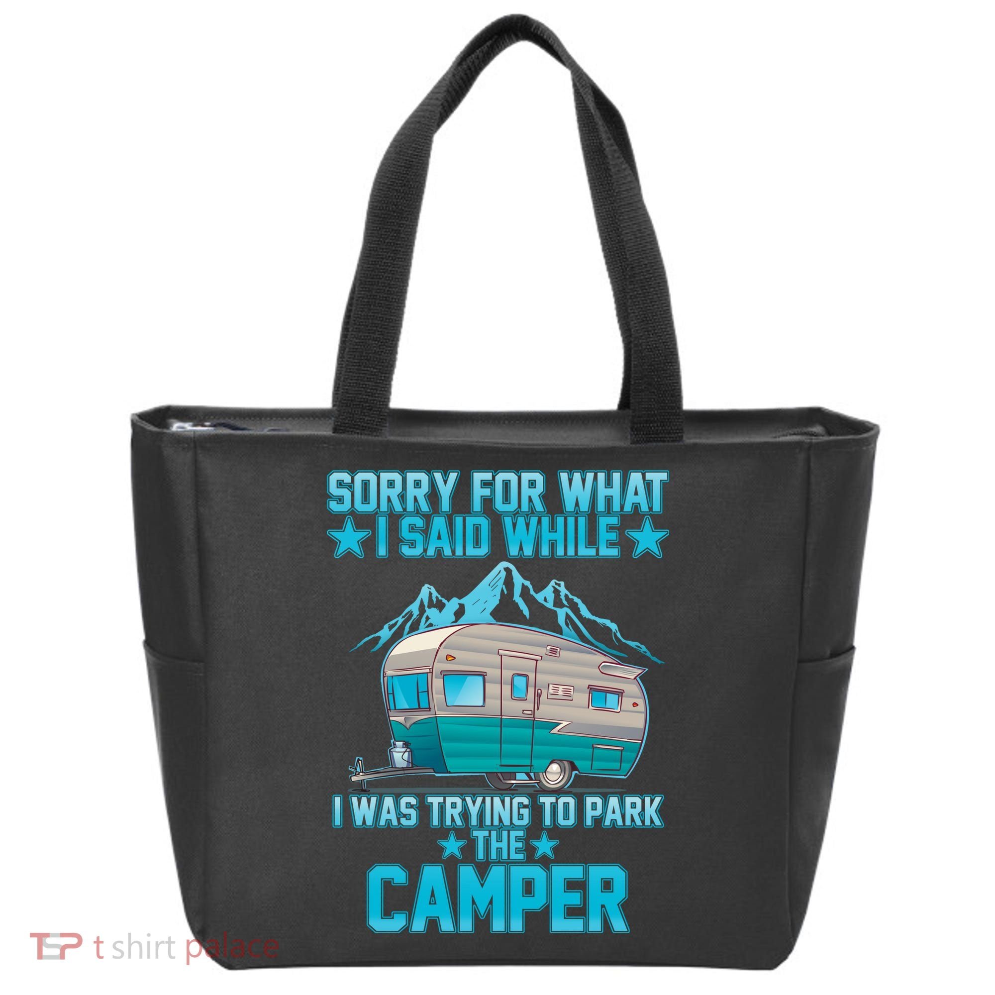 Sorry For What I Said While I Was Trying To Park The Camper Tote Bag