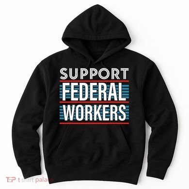 Support Federal Workers Hoodie
