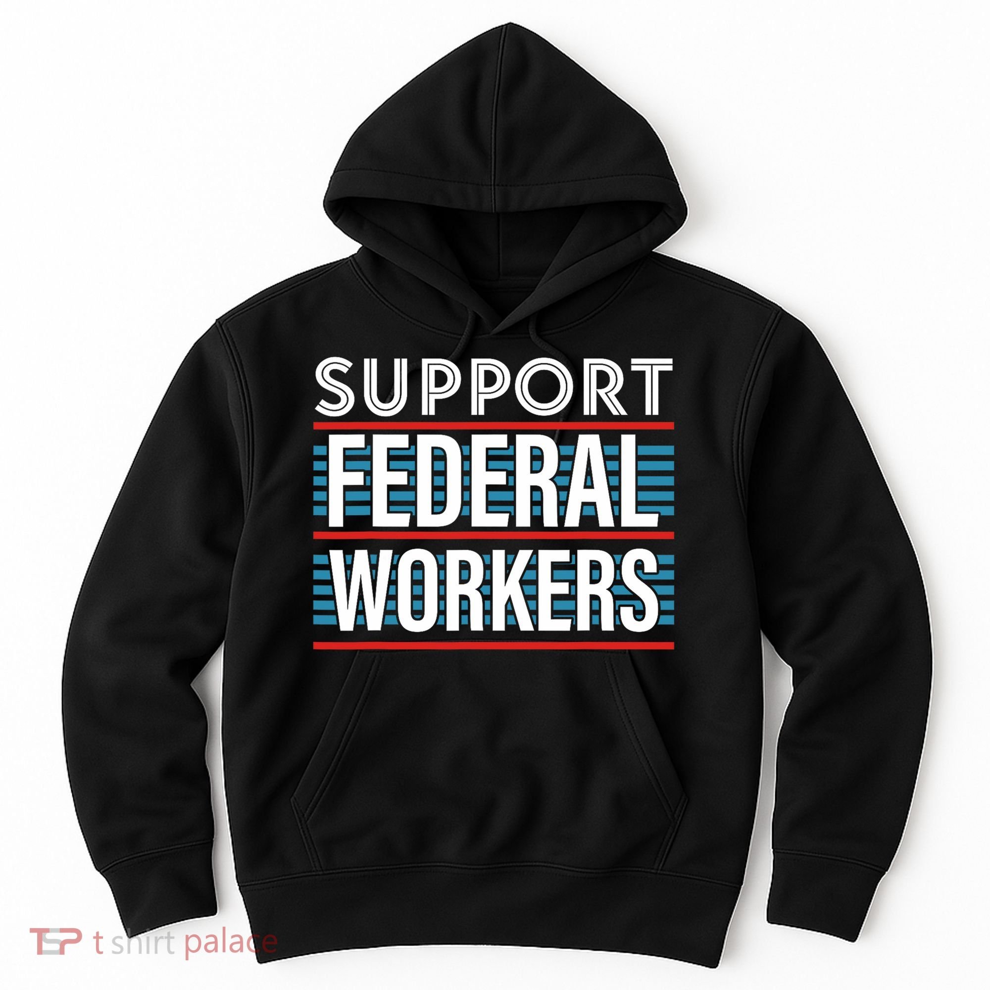 Support Federal Workers Hoodie