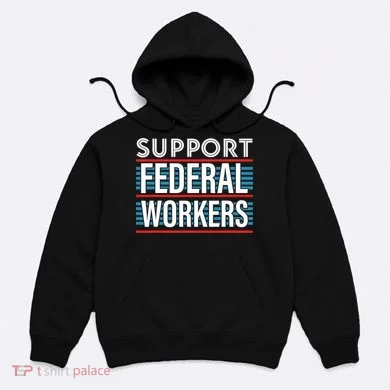 Support Federal Workers Hoodie