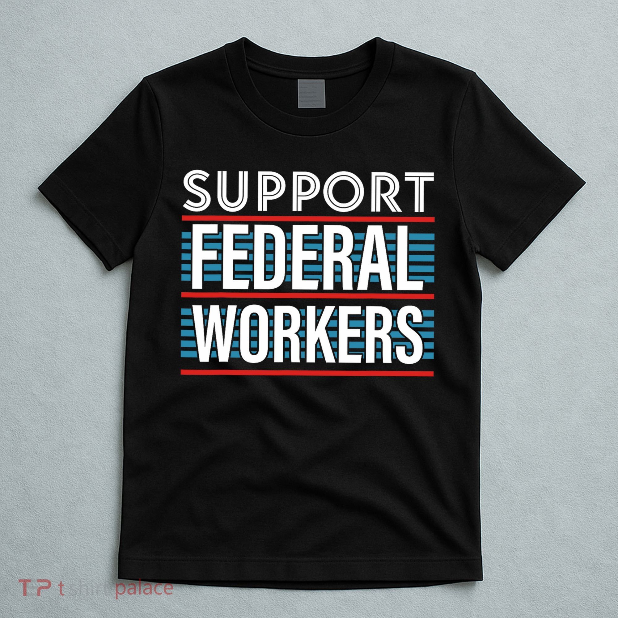 Support Federal Workers T-Shirt