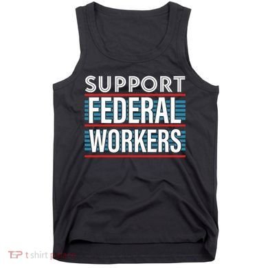 Support Federal Workers Tank Top