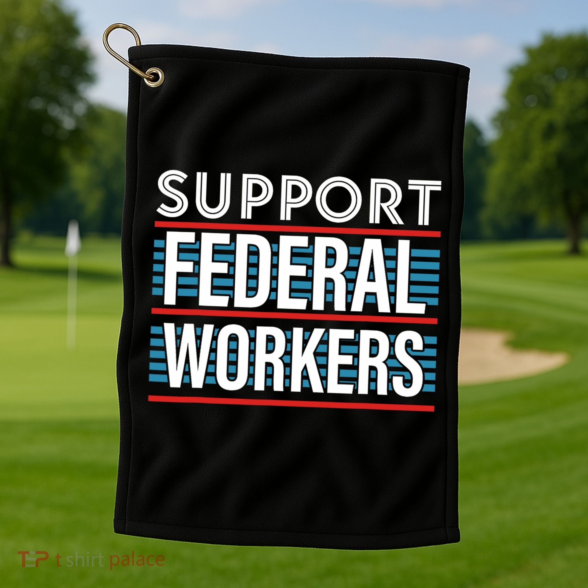 Support Federal Workers Golf Towel