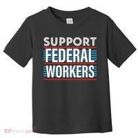 Support Federal Workers Toddler T-Shirt thumb 0