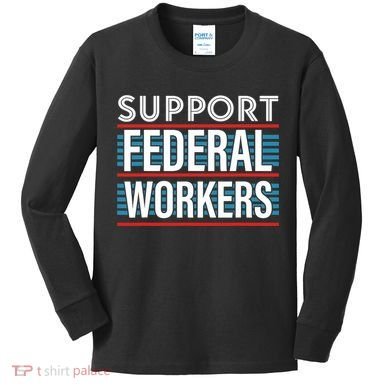 Support Federal Workers Kids Long Sleeve Shirt