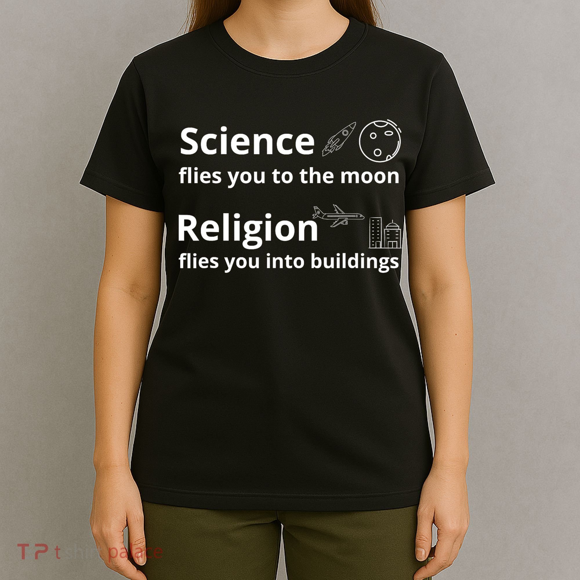 Science Flies You The Moon Religion Flies You Into Buildings T-Shirt