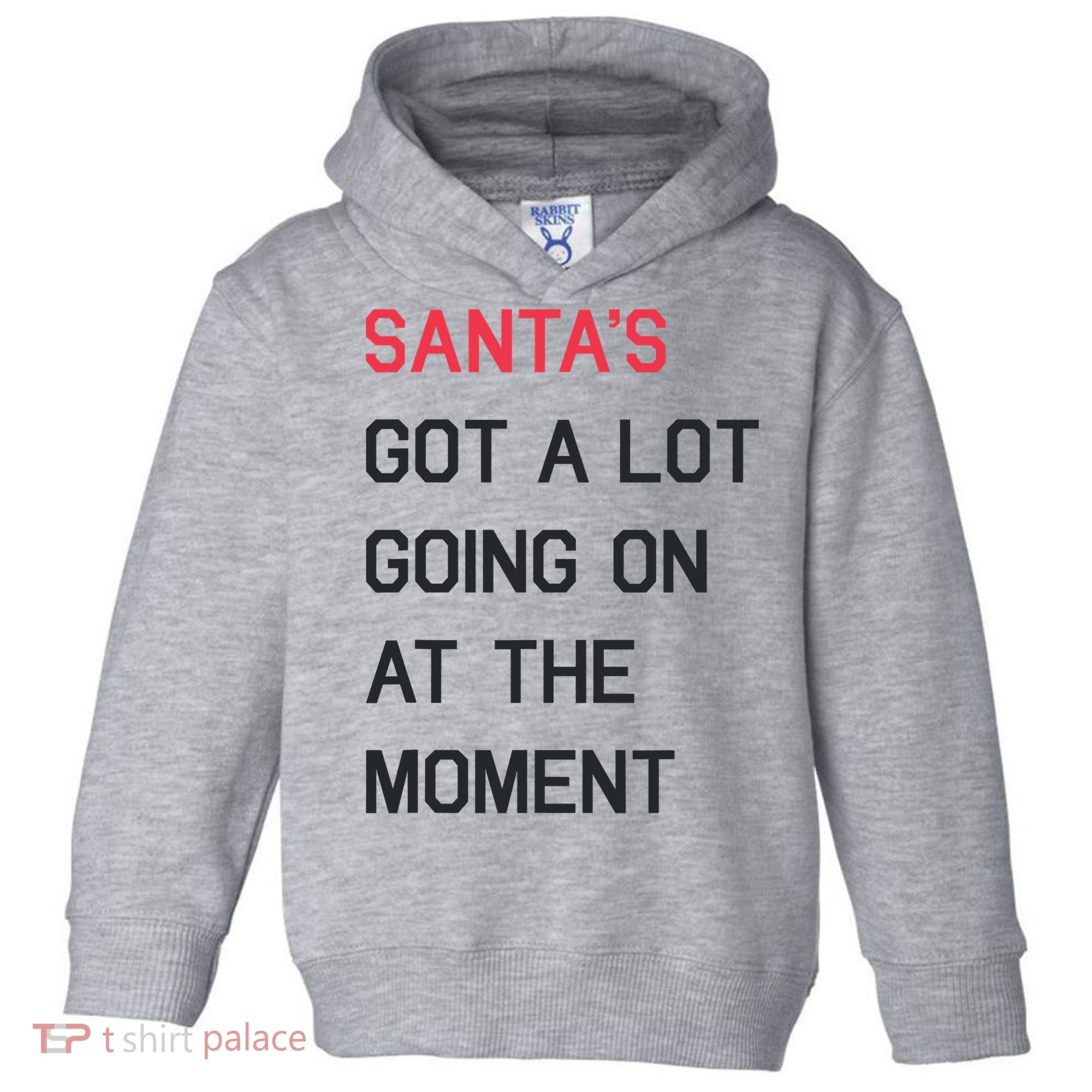 SantaS Got A Lot Going On At The Moment Christmas Holiday Toddler Hoodie