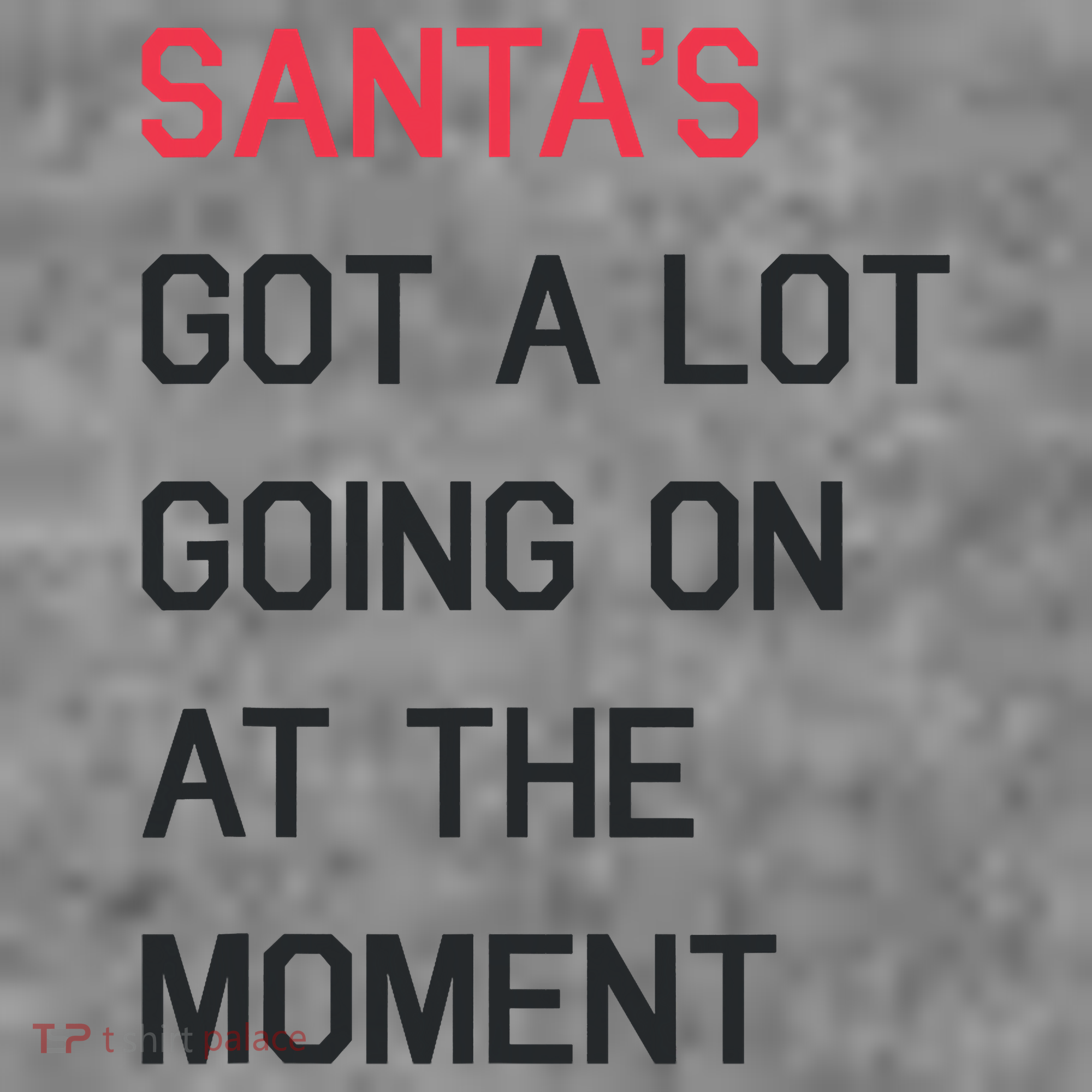 SantaS Got A Lot Going On At The Moment Christmas Holiday Toddler Hoodie