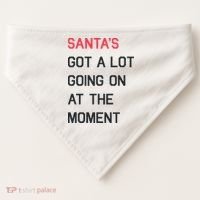 SantaS Got A Lot Going On At The Moment Christmas Holiday USA-Made Doggie Bandana thumb 0