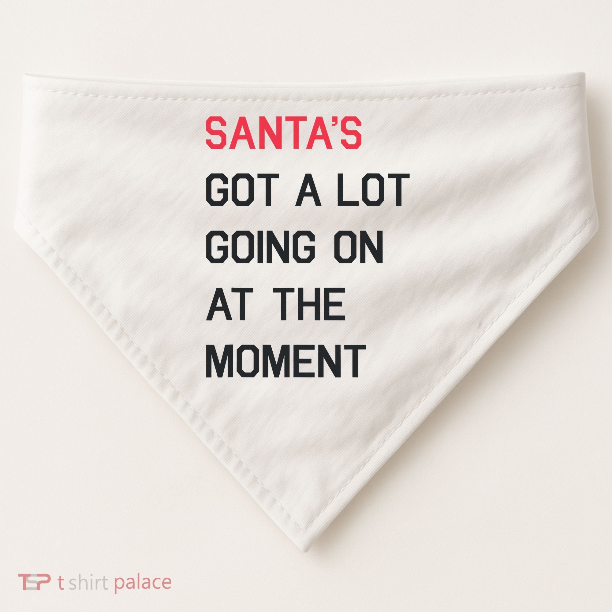 SantaS Got A Lot Going On At The Moment Christmas Holiday USA-Made Doggie Bandana