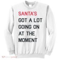 SantaS Got A Lot Going On At The Moment Christmas Holiday Sweatshirt thumb 0