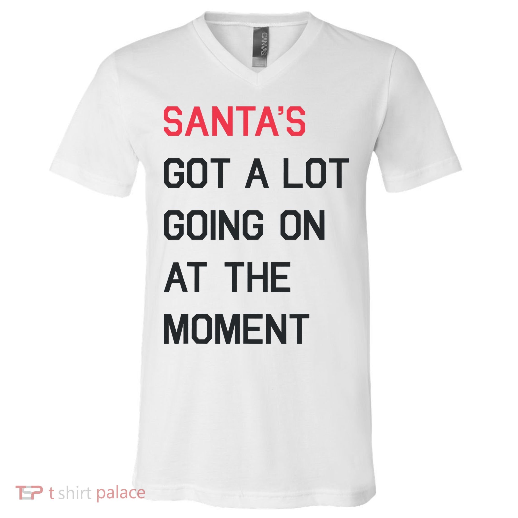 SantaS Got A Lot Going On At The Moment Christmas Holiday V-Neck T-Shirt