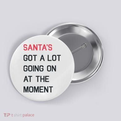 SantaS Got A Lot Going On At The Moment Christmas Holiday Button