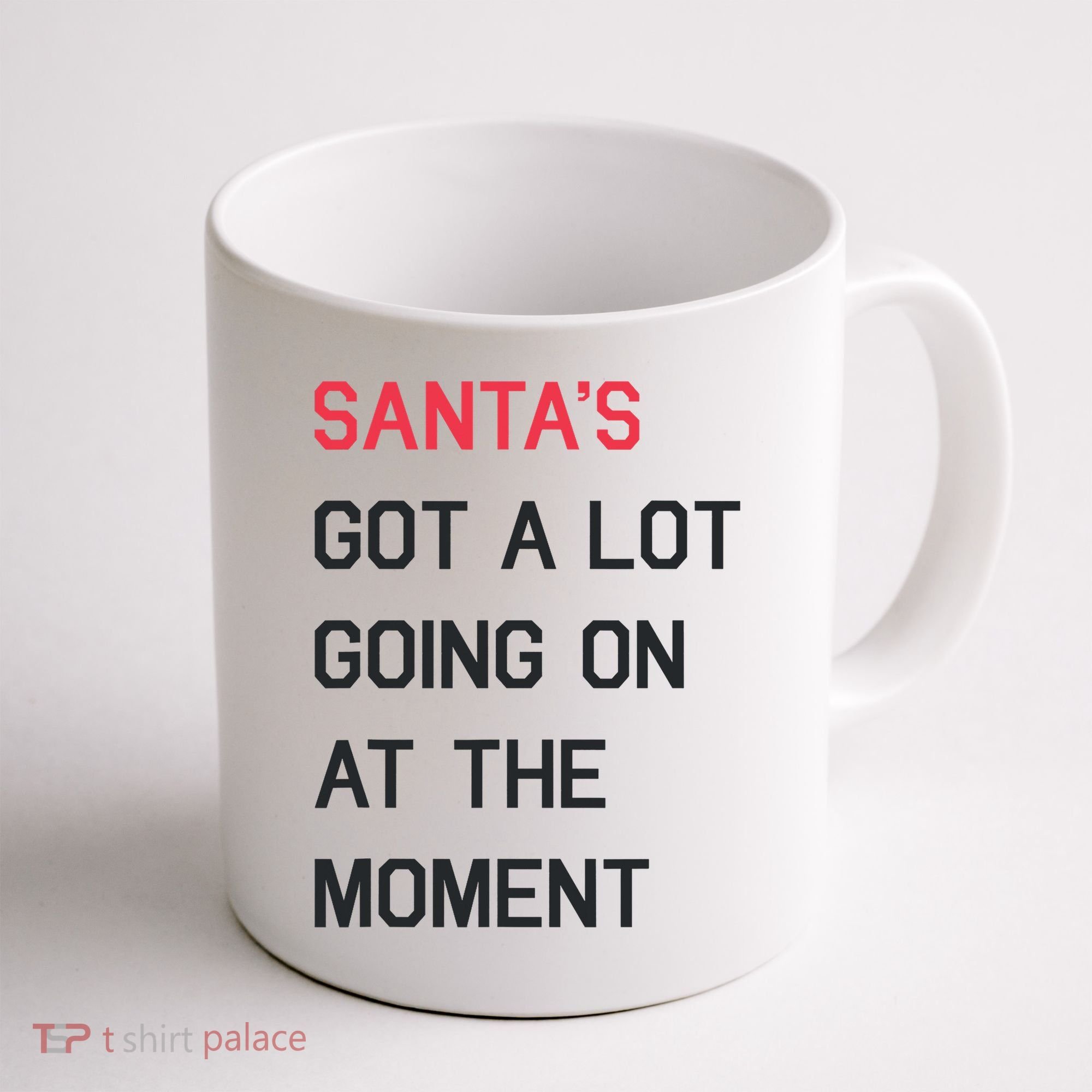 SantaS Got A Lot Going On At The Moment Christmas Holiday Coffee Mug