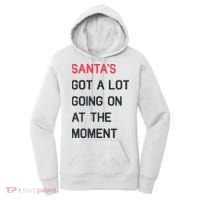 SantaS Got A Lot Going On At The Moment Christmas Holiday Women's Hoodie thumb 0