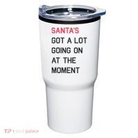 SantaS Got A Lot Going On At The Moment Christmas Holiday Tumbler thumb 0