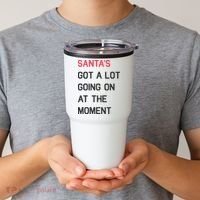 SantaS Got A Lot Going On At The Moment Christmas Holiday Tumbler thumb 2