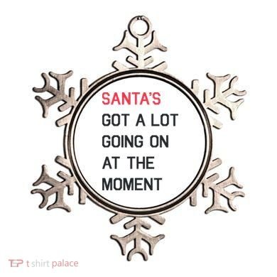 SantaS Got A Lot Going On At The Moment Christmas Holiday Ornament