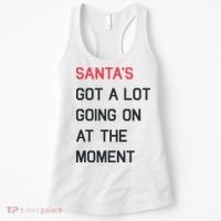 SantaS Got A Lot Going On At The Moment Christmas Holiday Women's Tank Top thumb 0
