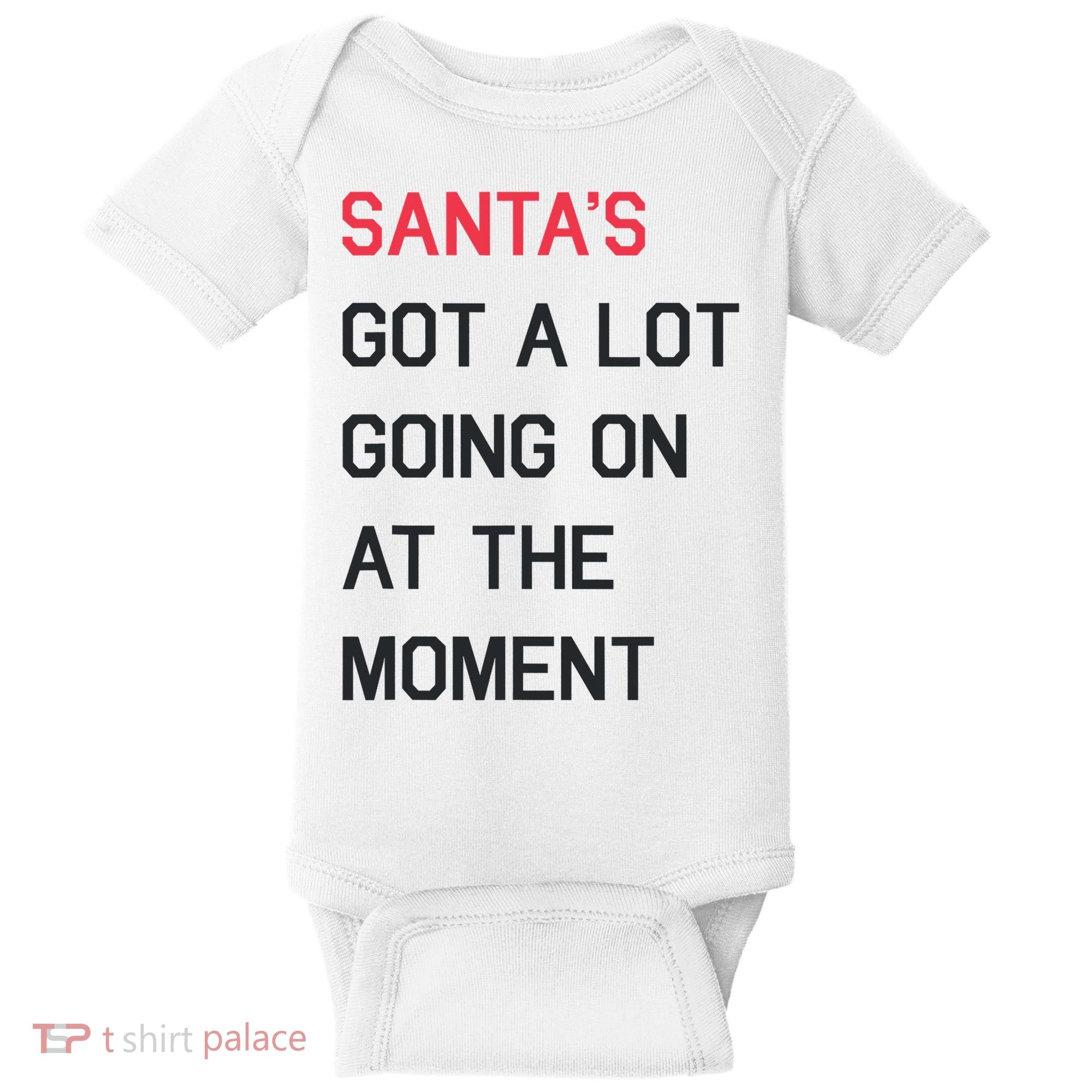 SantaS Got A Lot Going On At The Moment Christmas Holiday Baby Bodysuit