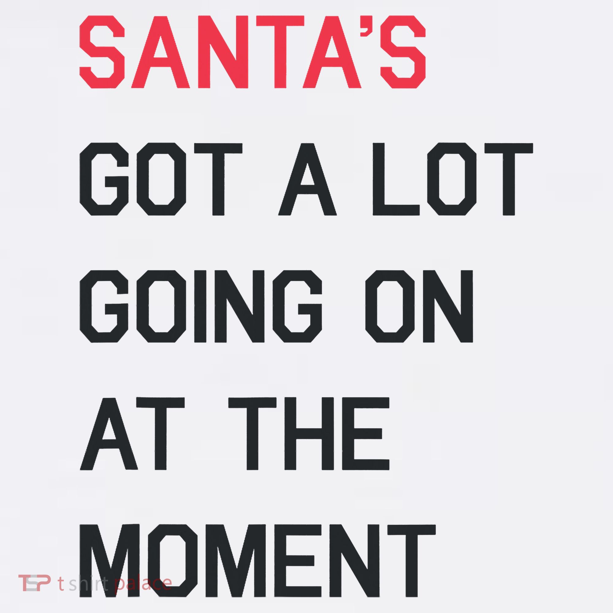 SantaS Got A Lot Going On At The Moment Christmas Holiday Tank Top