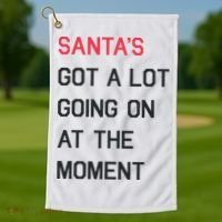 SantaS Got A Lot Going On At The Moment Christmas Holiday Golf Towel thumb 1