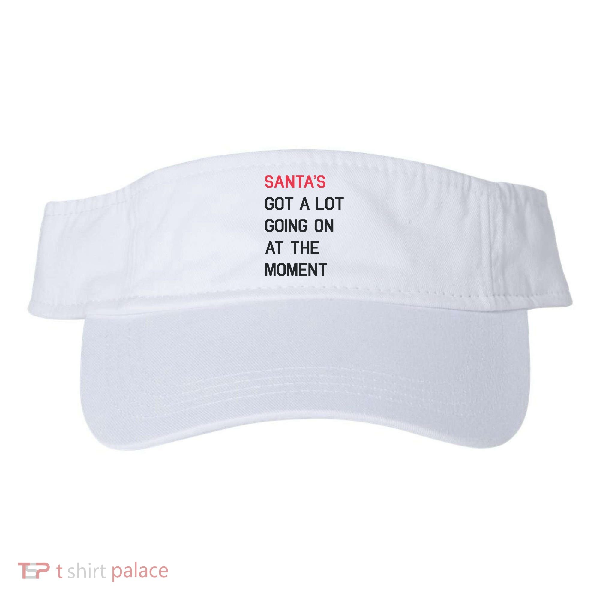 SantaS Got A Lot Going On At The Moment Christmas Holiday Visor