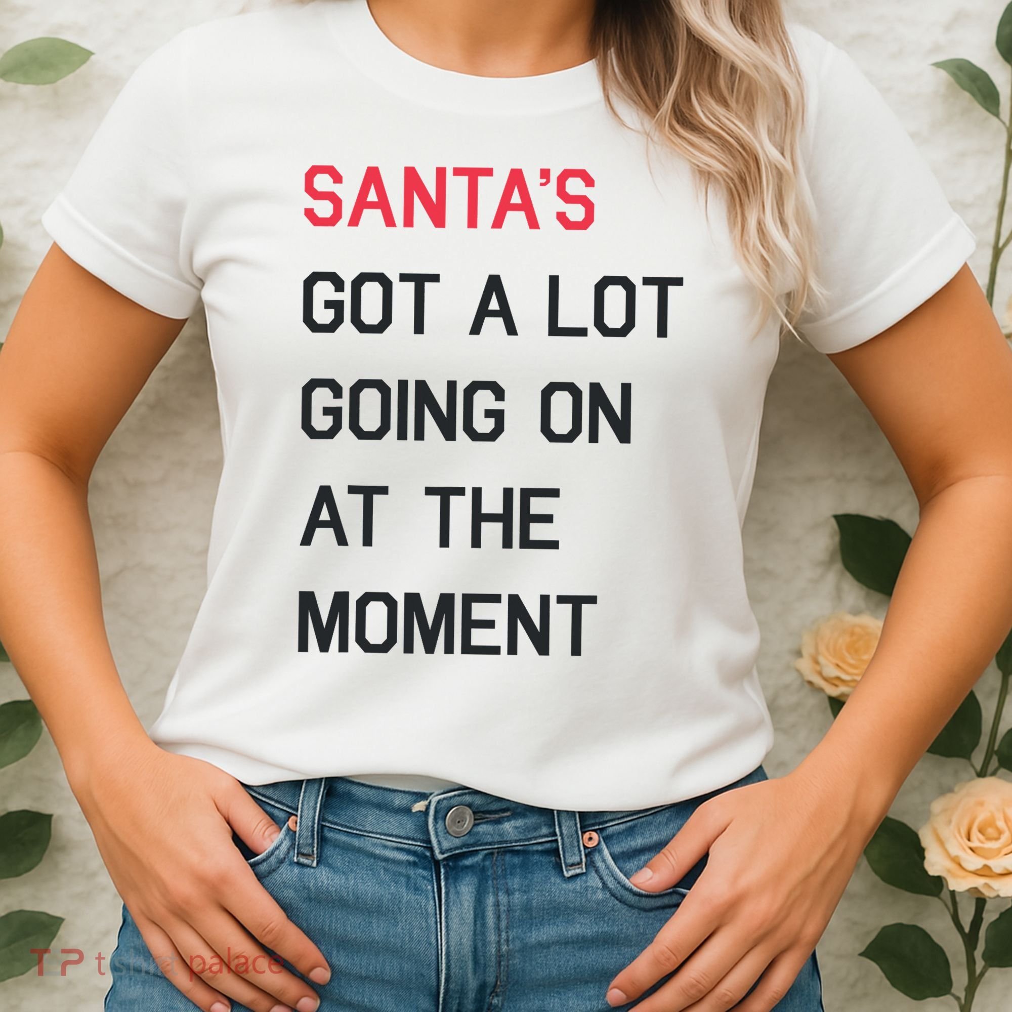 SantaS Got A Lot Going On At The Moment Christmas Holiday Women's T-Shirt