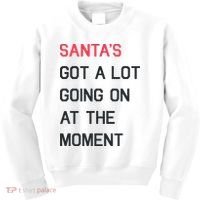 SantaS Got A Lot Going On At The Moment Christmas Holiday Kids Sweatshirt thumb 0