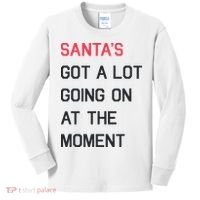 SantaS Got A Lot Going On At The Moment Christmas Holiday Kids Long Sleeve Shirt thumb 0