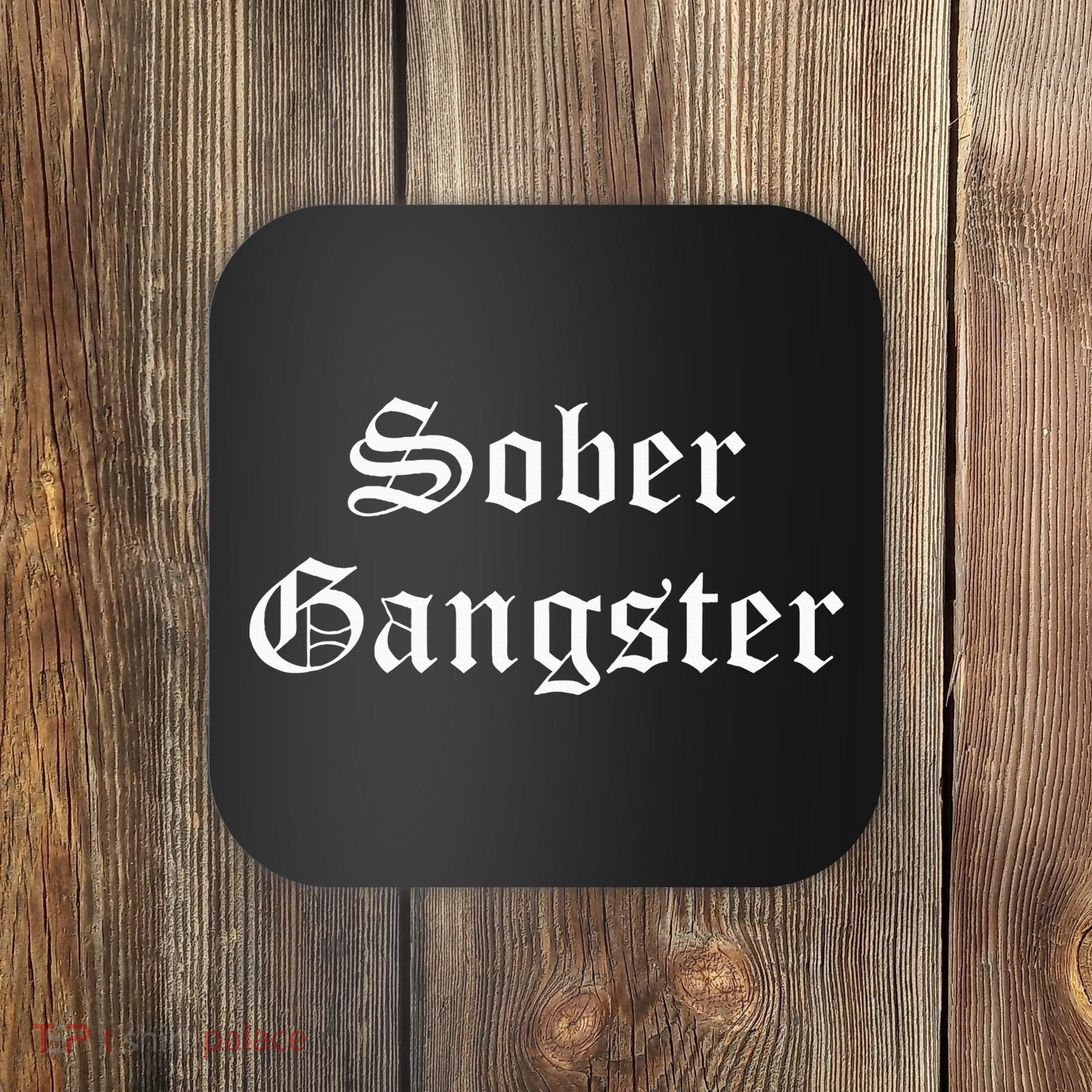 Sober Gangster Aa Na Funny Recovery Gift Coaster