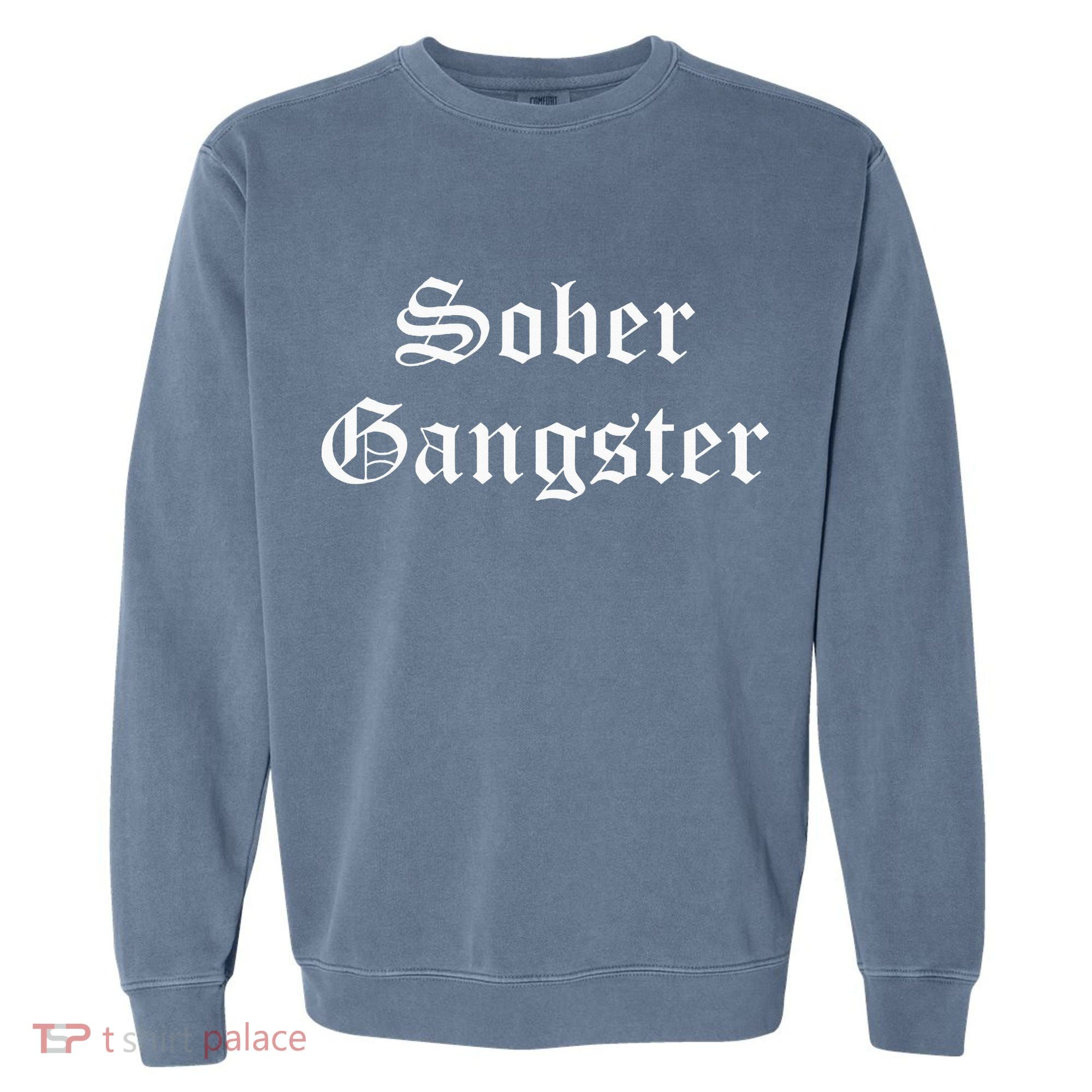 Sober Gangster Aa Na Funny Recovery Gift Garment-Dyed Sweatshirt