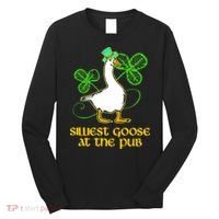Silliest Goose At The Pub St Patrick’s Day Funny Gift Idea Trending For Lover Long Sleeve Shirt thumb 0
