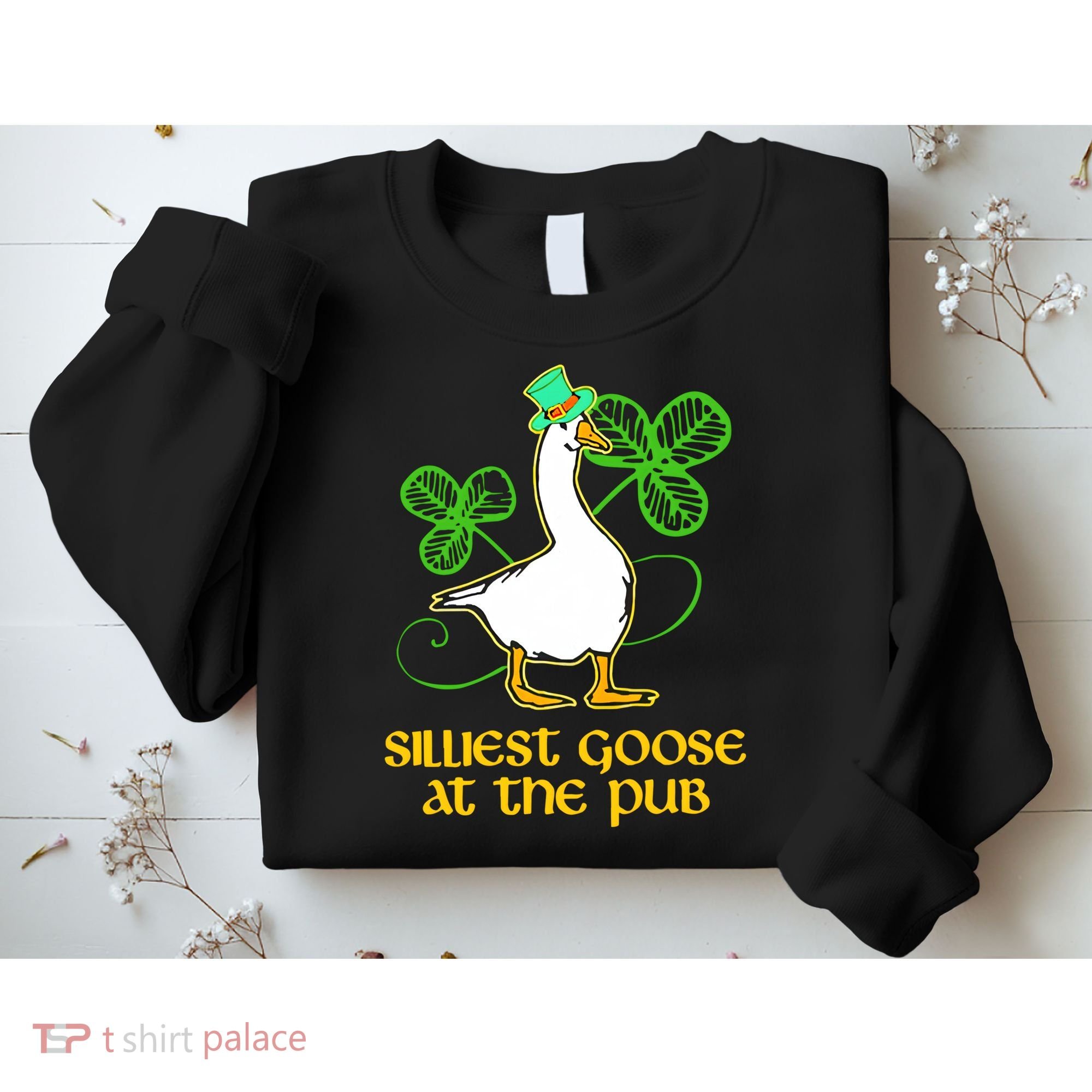 Silliest Goose At The Pub St Patrick’s Day Funny Gift Idea Trending For Lover Sweatshirt