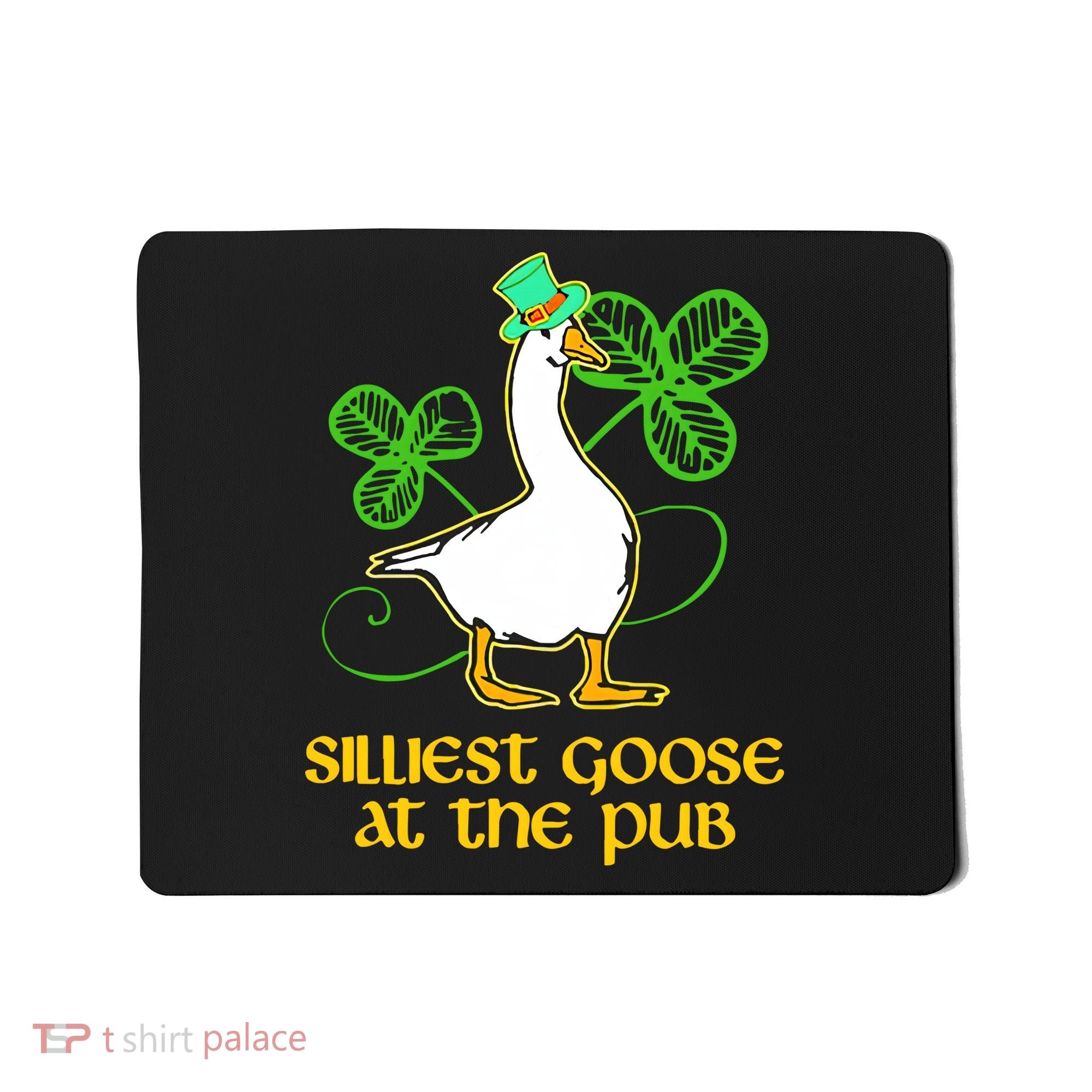 Silliest Goose At The Pub St Patrick’s Day Funny Gift Idea Trending For Lover Mousepad
