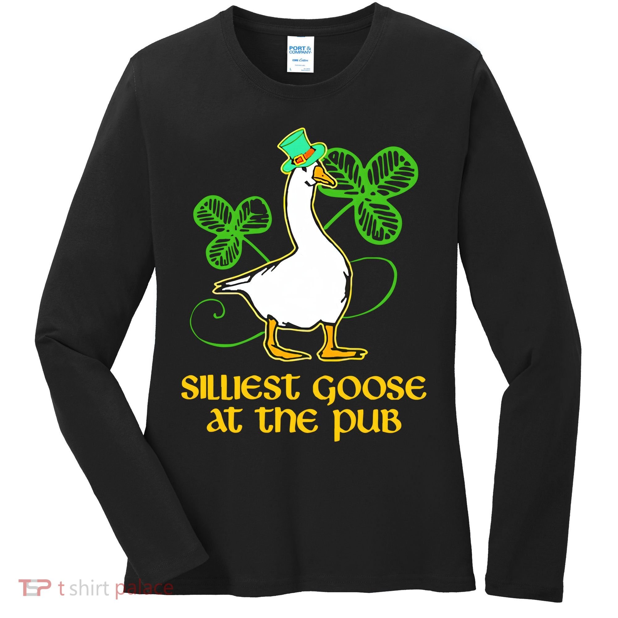 Silliest Goose At The Pub St Patrick’s Day Funny Gift Idea Trending For Lover Women's Long Sleeve Shirt
