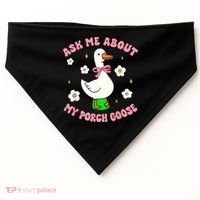 Silly Goose Ask Me About My Porch Goose Funny Goose Lover USA-Made Doggie Bandana thumb 0