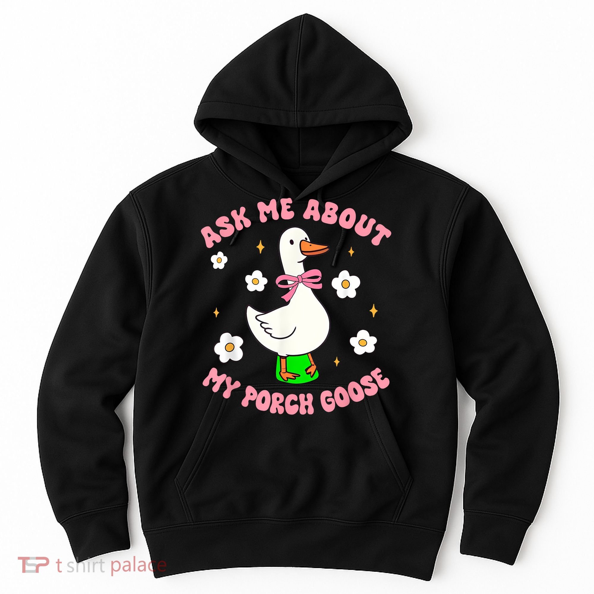 Silly Goose Ask Me About My Porch Goose Funny Goose Lover Hoodie