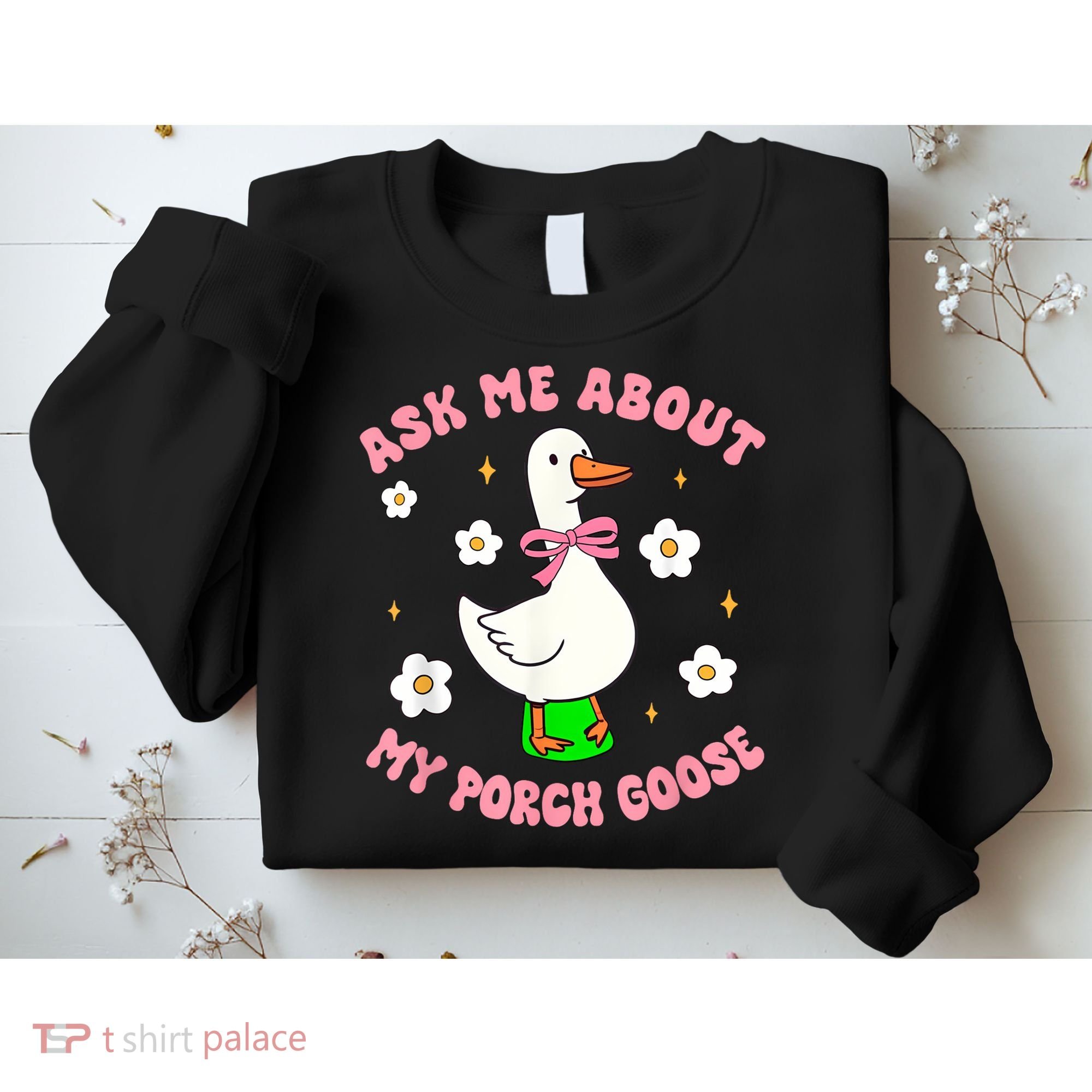 Silly Goose Ask Me About My Porch Goose Funny Goose Lover Sweatshirt